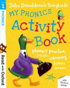 Paperback READ WITH OXFORD: STAGE 1. JULIA DONALDSON'S SONGBIRDS: MY PHONICS ACTIVITY BOOK (PAPERBACK) Book