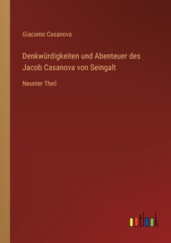 Denkwürdigkeiten und Abenteuer des Jacob Casanova von Seingalt: Neunter Theil