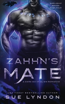 Zahhn's Mate: A Dark Sci-Fi Alien Romance (Worldship Brides)