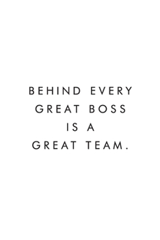 Behind Every Great Boss Is A Great Team.: Blank Lined Journal, 6x9, 110 Pages, White Paper, Boss, Coworker Notebook, Journal, Diary, Funny Office Journals