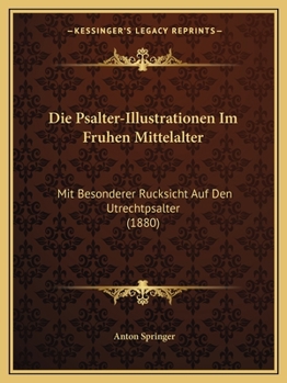 Paperback Die Psalter-Illustrationen Im Fruhen Mittelalter: Mit Besonderer Rucksicht Auf Den Utrechtpsalter (1880) [German] Book