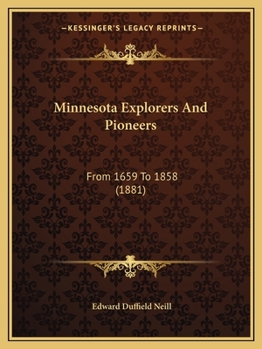 Paperback Minnesota Explorers And Pioneers: From 1659 To 1858 (1881) Book