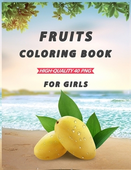 Paperback Fruits Coloring Book for girls: A Coloring Book of Seasonal Fruits (8.5&#8242;x 11&#8242;) 40 High-quality Illustration Book