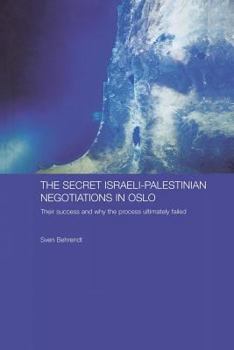 Paperback The Secret Israeli-Palestinian Negotiations in Oslo: Their Success and Why the Process Ultimately Failed Book