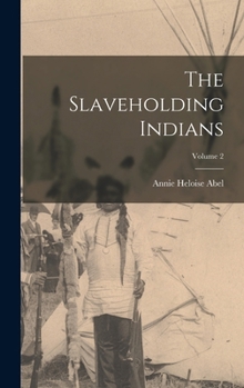 Hardcover The Slaveholding Indians; Volume 2 Book