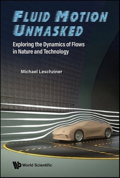 Paperback Fluid Motion Unmasked: Exploring the Dynamics of Flows in Nature and Technology Book