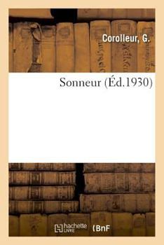 Paperback Sonneur: Notice Sur La Vie Positiviste Du Dr Robinet. Sur La Maladie Et La Mort d'Auguste Comte [French] Book