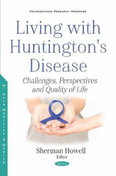 Paperback Living With Huntington's Disease: Challenges, Perspectives and Quality of Life (Neuroscience Research Progress) Book
