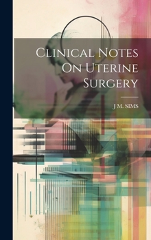 Hardcover Clinical Notes On Uterine Surgery Book