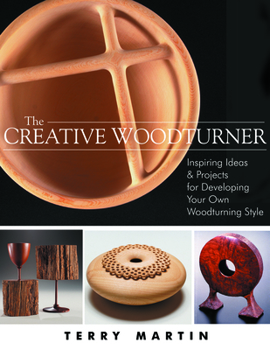 Paperback The Creative Woodturner: Inspiring Ideas and Projects for Developing Your Own Woodturning Style Book