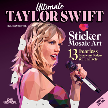 Ultimate Taylor Swift Paint by Sticker Book: 13 Fearless Mosaic Art Designs & Fun Facts (Design Originals) For Swifties of All Ages to Create and Relax - A Gift for Fans