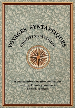 Paperback Voyages Syntastiques: A comparative-narrative method for teaching French to English speakers Book