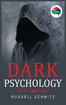 Hardcover Dark Psychology: The Beginner's Guide To Learn Covert Emotional Manipulation, NLP, Mind Control Techniques & Brainwashing. Discover how Book