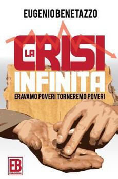 Paperback La Crisi Infinita: Eravamo Poveri, Torneremo Poveri [Italian] Book