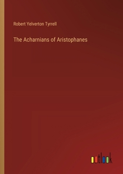 Paperback The Acharnians of Aristophanes Book