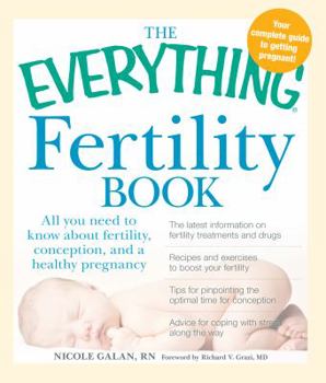 Paperback The Everything Fertility Book: All You Need to Know about Fertility, Conception, and a Healthy Pregnancy Book