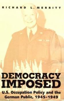 Hardcover Democracy Imposed: U.S. Occupation Policy and the German Public, 1945-1949 Book