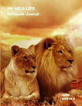 My Wild Life Notebook Journal: A Jungle Safari Wildlife Blank Lined Composition Book For Animal Lovers
