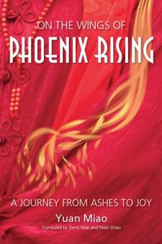 Paperback On the Wings of Phoenix Rising: A Journey from Ashes to Joy Book