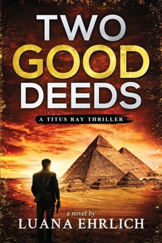 Two Good Deeds: A Titus Ray Thriller (Titus Ray Thrillers)