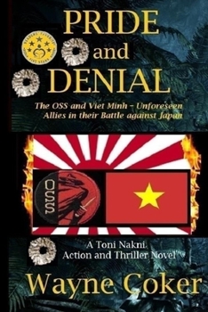 Paperback Pride and Denial: The OSS and Viet Minh - Unforeseen Allies in their Battle against Japan Book