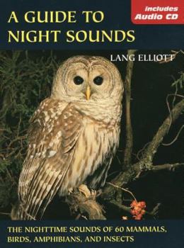 Paperback A Guide to Night Sounds: The Nighttime Sounds of 60 Mammals, Birds, Amphibians, and Insects Book