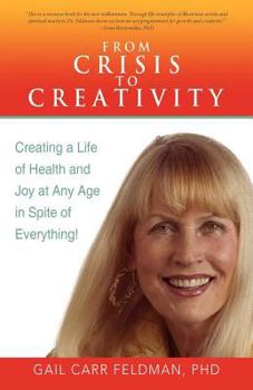 Paperback From Crisis to Creativity: Creating a Life of Health and Joy at Any Age in Spite of Everything! Book