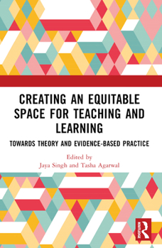Paperback Creating an Equitable Space for Teaching and Learning: Towards Theory and Evidence-Based Practice Book