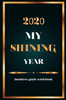 Paperback 2020 My Shining Year: business goals workbook.: business goals workbook. Book