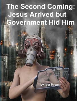 Paperback The Second Coming: Jesus Arrived but Government Hid Him Book