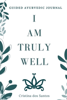 Paperback I Am Truly Well: Guided Ayurvedic Journal Book