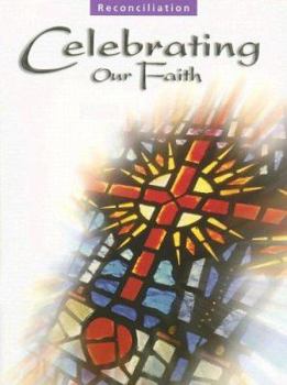 Paperback Celebrating Our Faith: Reconciliation Book