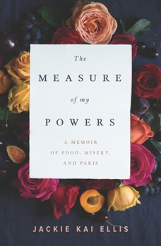 Paperback The Measure of My Powers: A Memoir of Food, Misery, and Paris Book