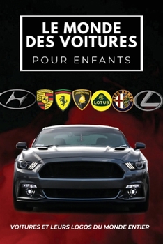 Paperback Le Monde Des Voitures Pour Enfants: Livre coloré pour enfants, logos de marques automobiles avec de belles images de voitures du monde entier, apprent [French] Book