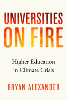 Hardcover Universities on Fire: Higher Education in the Climate Crisis Book