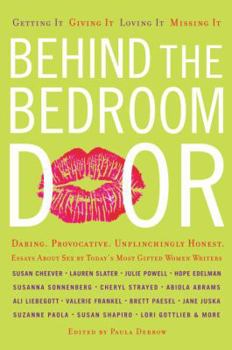 Hardcover Behind the Bedroom Door: Getting It, Giving It, Loving It, Missing It Book