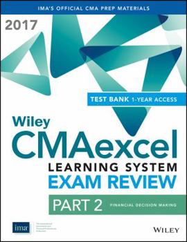 Paperback Wiley CMAexcel Learning System Exam Review 2017: Part 2, Financial Decision Making (1-year access) Book