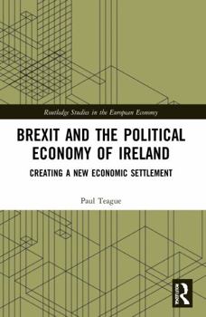 Paperback Brexit and the Political Economy of Ireland: Creating a New Economic Settlement Book