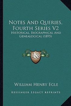 Paperback Notes And Queries, Fourth Series V2: Historical, Biographical And Genealogical (1895) Book