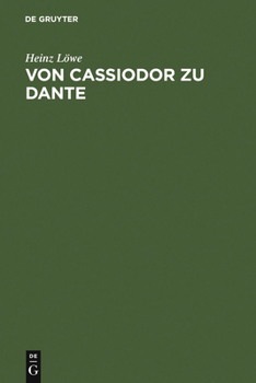 Hardcover Von Cassiodor Zu Dante: Ausgewählte Aufsätze Zur Geschichtsschreibung Und Politischen Ideenwelt Des Mittelalters [German] Book