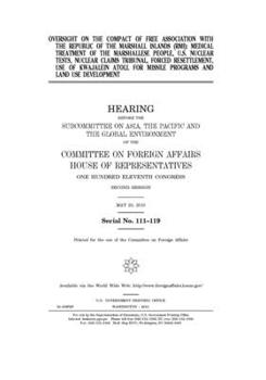 Paperback Oversight on the Compact of Free Association with the Republic of the Marshall Islands (RMI): medical treatment of the Marshallese people, U.S. nuclea Book
