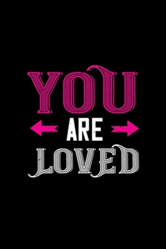 You are loved: Funny Hilarious Valentine's Day lined journal / notebook Gift, Heart alternative to Greeting Card, Valentine Anniversary Gift Love for Husband, Boyfriend, Him, Wife, Girlfriend, Her