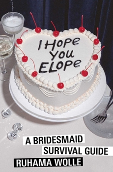 Paperback I Hope You Elope: A Bridesmaid Survival Guide Book