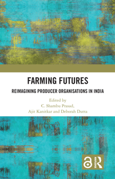 Hardcover Farming Futures: Reimagining Producer Organisations in India Book