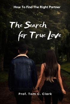 The Search for True Love: How To Find The Right Partner