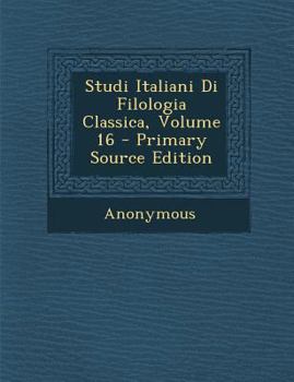 Paperback Studi Italiani Di Filologia Classica, Volume 16 [Italian] Book