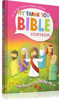Board book My Thank You Bible Storybook: Thank You God for Loving Me Book