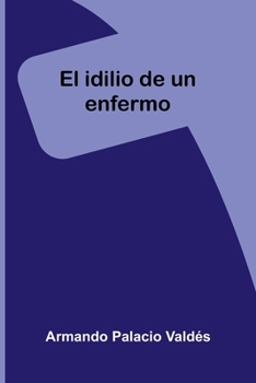 Paperback El idilio de un enfermo [Spanish] Book
