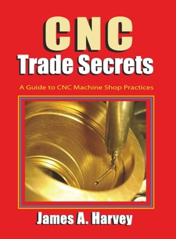 Paperback CNC Trade Secrets: A Guide to CNC Machine Shop Practices Book