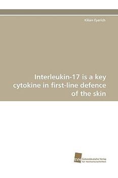 Interleukin-17 Is a Key Cytokine in First-Line Defence of the Skin